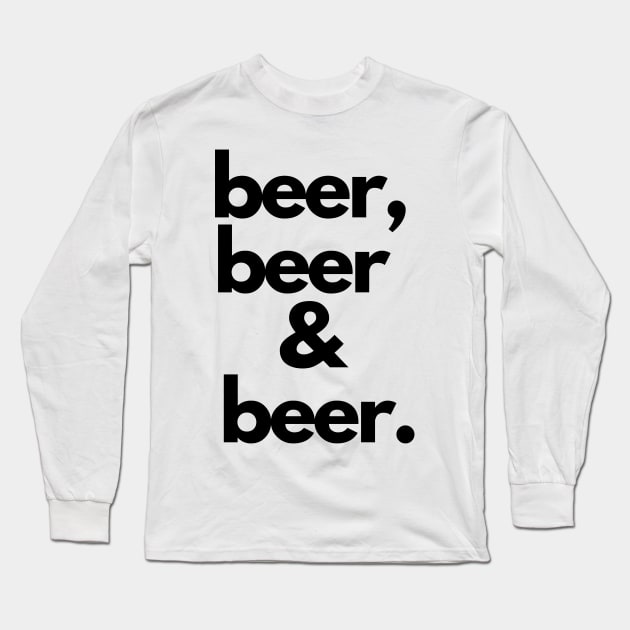 Beer Beer And Beer Long Sleeve T-Shirt by DesignMore21